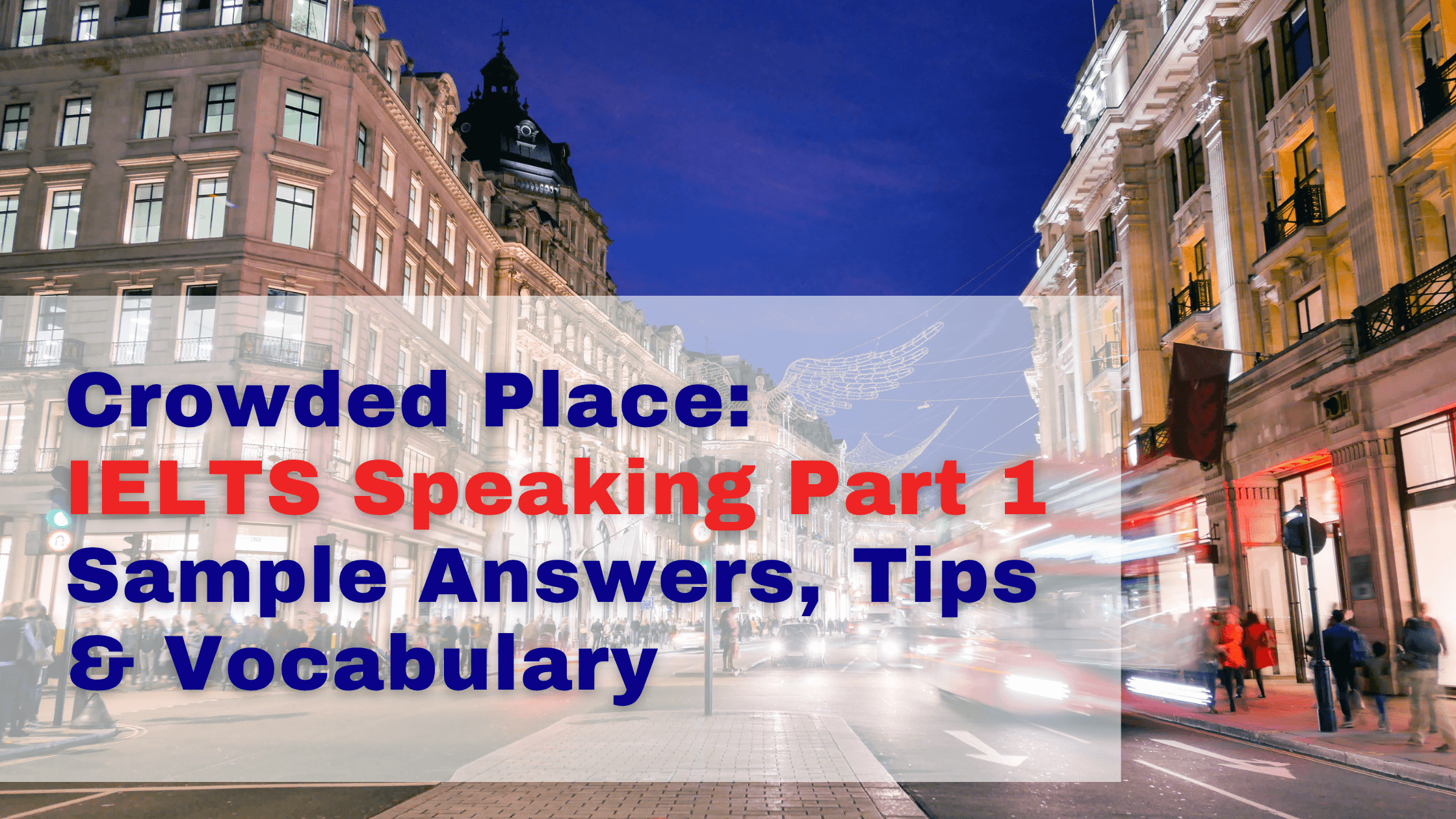 Crowded Place: IELTS Speaking Part 1 Sample Answers, Tips & Vocabulary