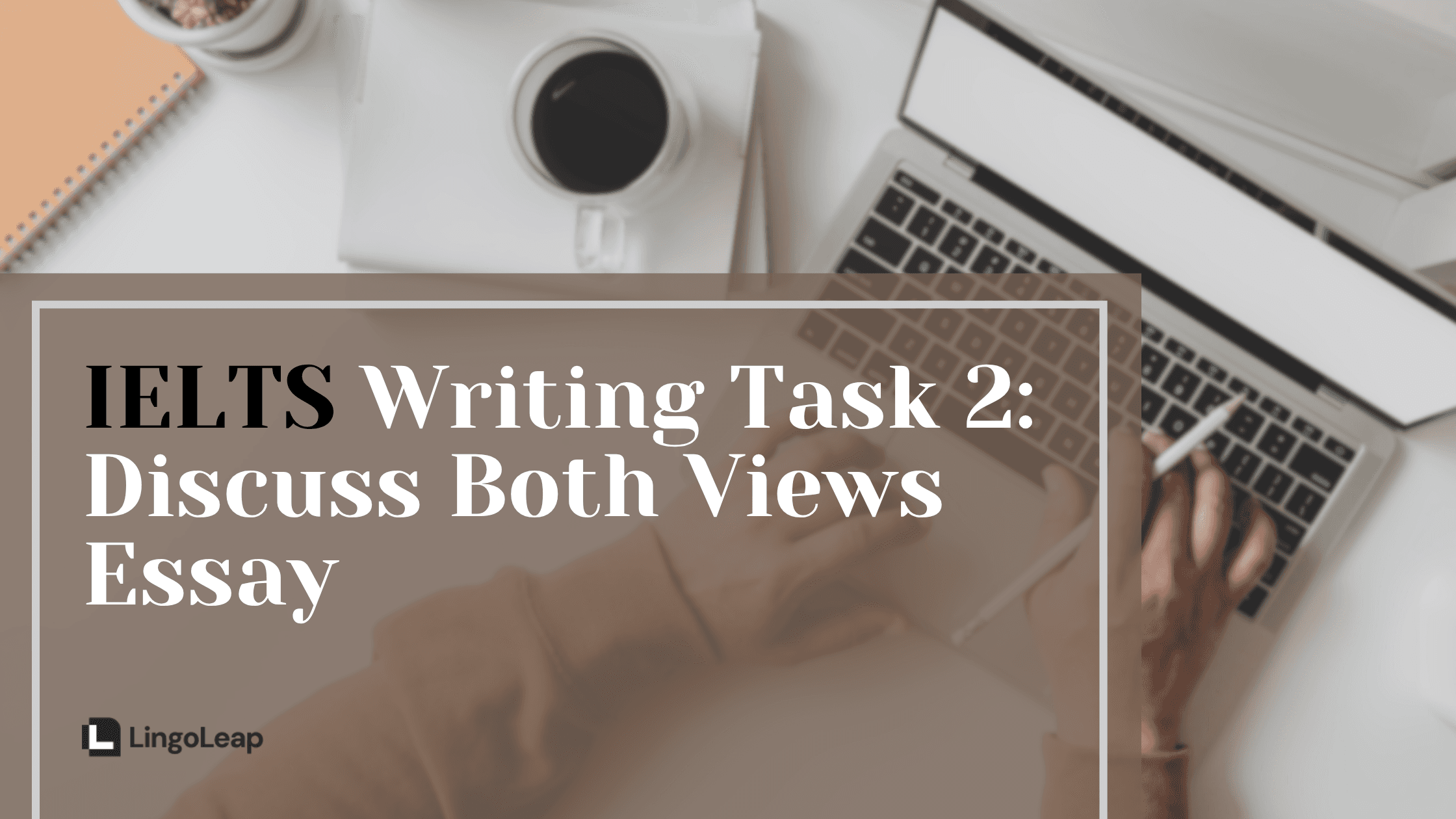 IELTS Writing Task 2 Questions: Discuss Both Views Essay Guide
