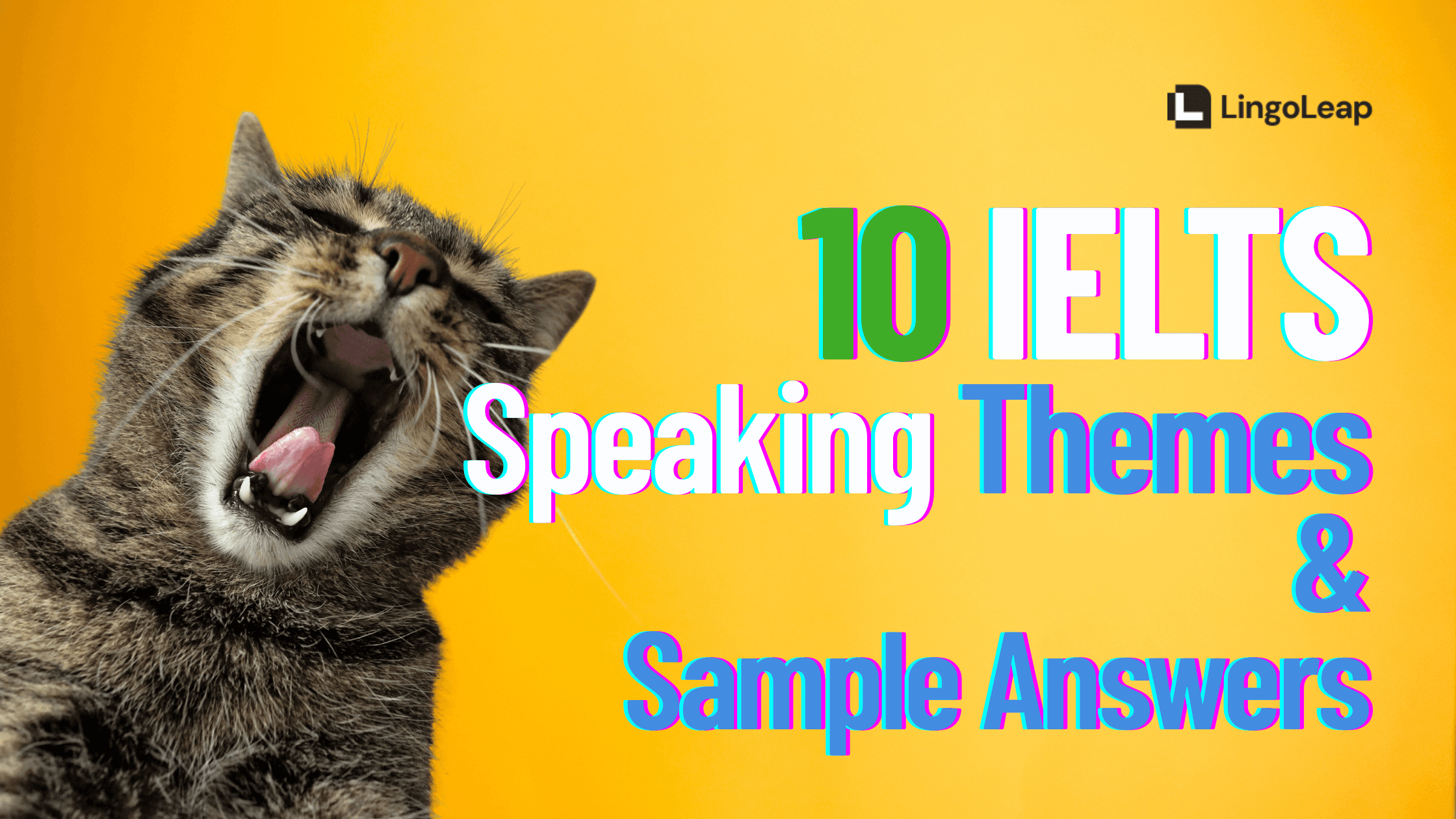 10 IELTS Speaking Themes and Sample Answers to Practice
